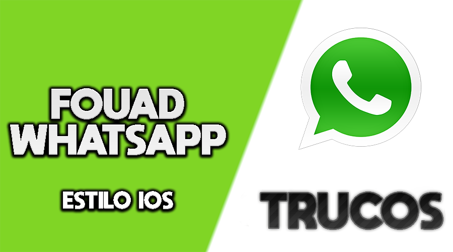 Trucos de Fouad Whatsapp para Mejorar tu Experiencia ✅